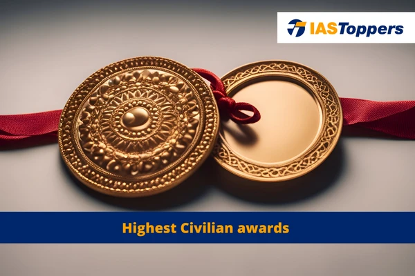 Highest Civilian awards IAS Toppers