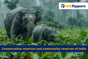 Conservation reserves and community reserves of India IAS Toppers