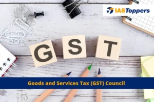 Goods and Services Tax (GST) Council IAS Toppers