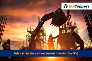 Infrastructure investment trusts (InvITs) IAS Toppers