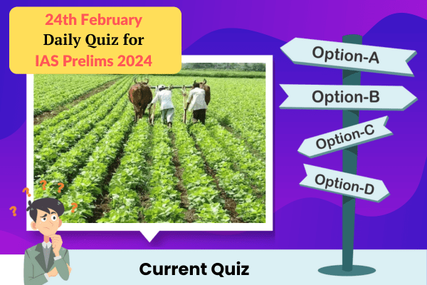 Plan quiz for IAS Prelims 24-2-2024