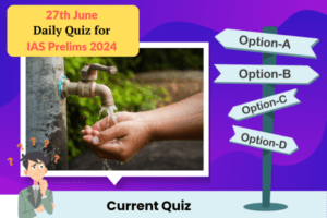 Plan quiz for IAS Prelims 27th June 2024