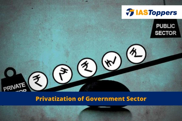 Privatization of Government Sector IAS Toppers