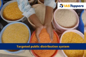 Targeted public distribution system IAS Toppers