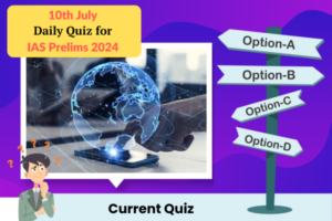 Plan quiz for IAS Prelims 10th July 2024