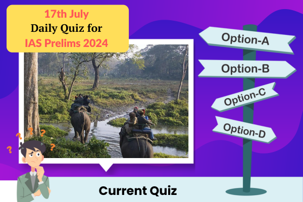 Plan quiz for IAS Prelims 17th July 2024