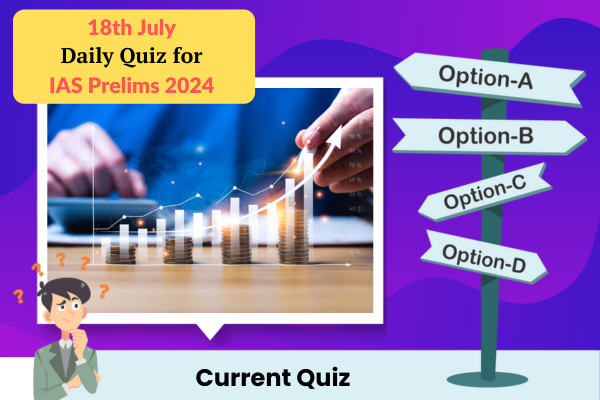 Plan quiz for IAS Prelims 18th July 2024